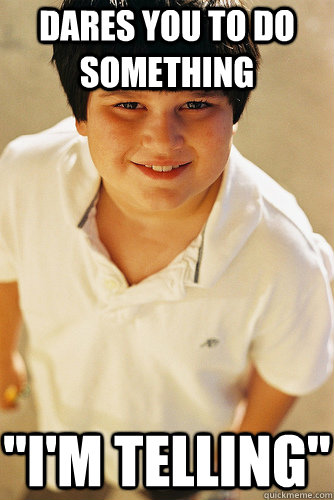 Dares you to do something 