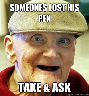 Someones lost his pen take & ask - Someones lost his pen take & ask  Horny Grammar Grandpa