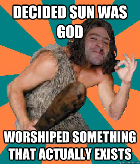 Decided Sun was God Worshiped something that actually exists  