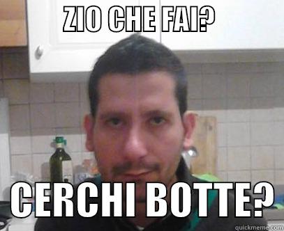            ZIO CHE FAI?               CERCHI BOTTE? Misc