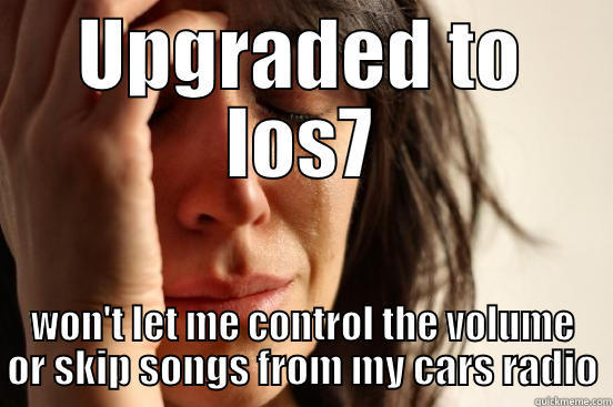 UPGRADED TO IOS7 WON'T LET ME CONTROL THE VOLUME OR SKIP SONGS FROM MY CARS RADIO First World Problems