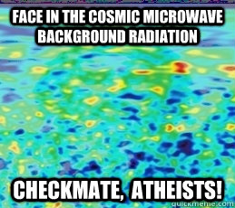 Face in the cosmic microwave background radiation Checkmate,  Atheists! - Face in the cosmic microwave background radiation Checkmate,  Atheists!  Checkmate Atheists
