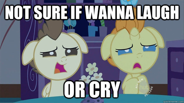 Not sure if wanna laugh or cry  