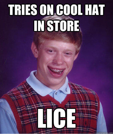 Tries on cool hat in store lice - Tries on cool hat in store lice  Bad Luck Brian