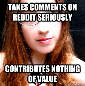 takes comments on reddit seriously contributes nothing of value  Rebecca Watson