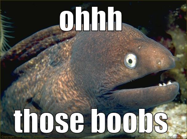 fish dude - OHHH THOSE BOOBS Bad Joke Eel