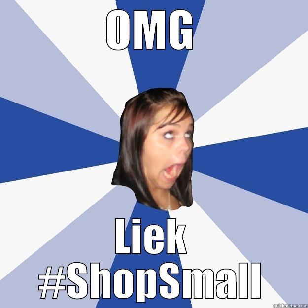 OMG LIEK #SHOPSMALL Annoying Facebook Girl