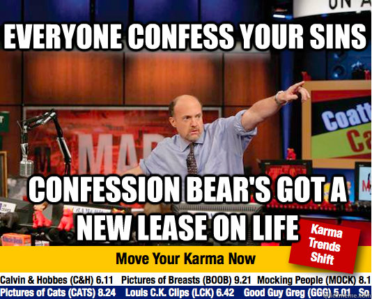 Everyone confess your sins confession bear's got a new lease on life - Everyone confess your sins confession bear's got a new lease on life  Mad Karma with Jim Cramer
