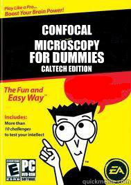 Confocal Microscopy for DUMMIES  Caltech Edition  For Dummies