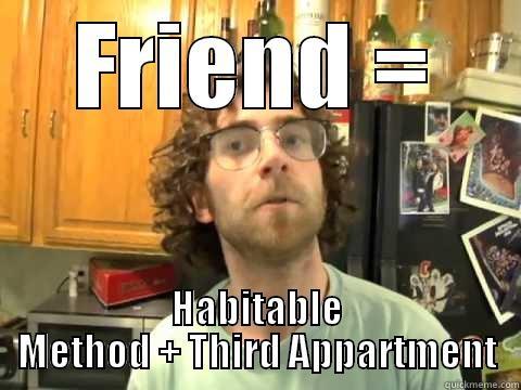FRIEND = HABITABLE METHOD + THIRD APPARTMENT Misc
