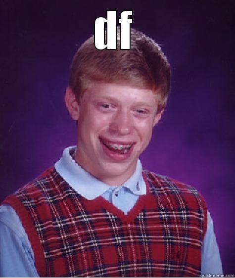 DF  Bad Luck Brian