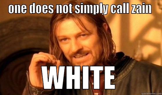 ONE DOES NOT SIMPLY CALL ZAIN WHITE Boromir