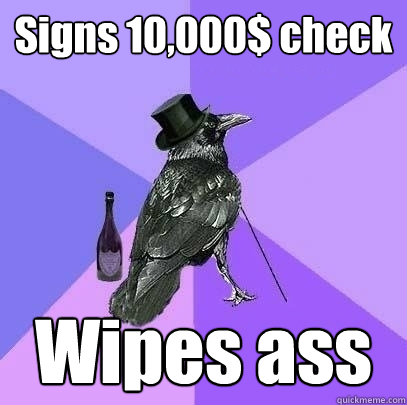 Signs 10,000$ check Wipes ass  Rich Raven