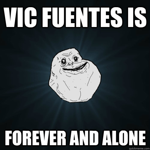 Vic Fuentes is FOREVER AND ALONE  Forever Alone