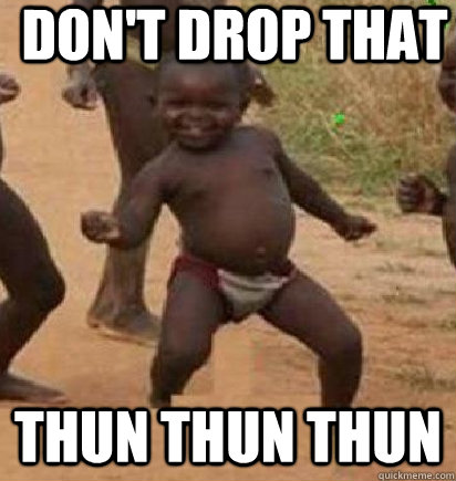 don't drop that thun thun thun  dancing african baby