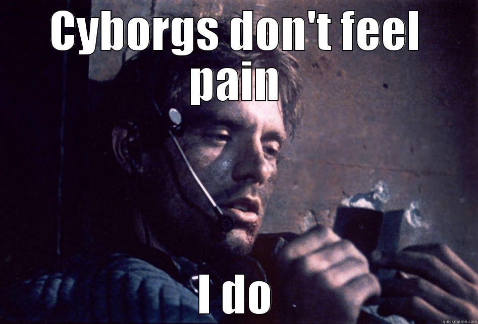 Cyborgs don't feel pain - CYBORGS DON'T FEEL PAIN I DO Misc