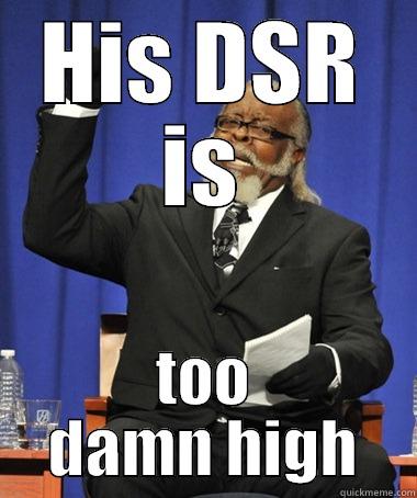HIS DSR IS TOO DAMN HIGH The Rent Is Too Damn High