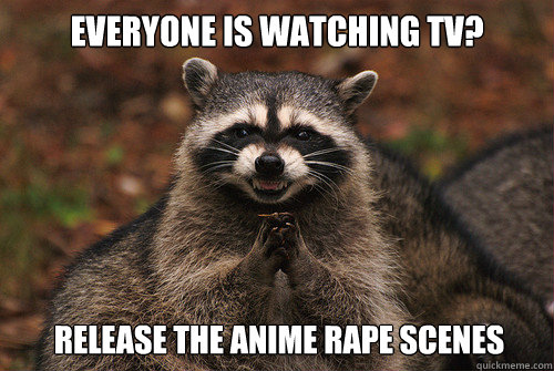 everyone is watching tv? Release the anime rape scenes  Insidious Racoon 2