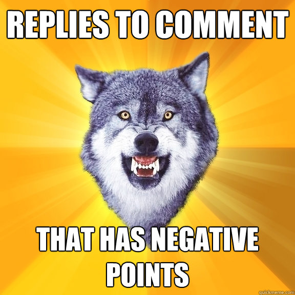 replies to comment that has negative points  Courage Wolf