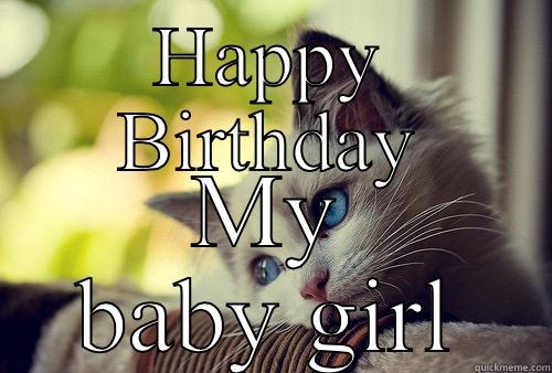 HAPPY BIRTHDAY MY BABY GIRL First World Problems Cat