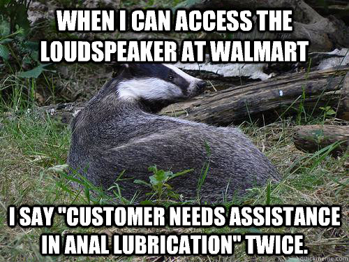 When I can access the loudspeaker at walmart i say 