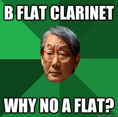 B Flat Clarinet Why no A Flat?  High Expectations Asian Father