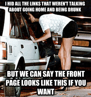i hid all the links that weren't talking about going home and being drunk but we can say the front page looks like this if you want  Karma Whore