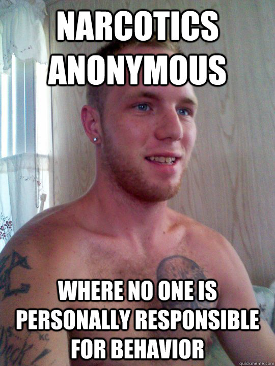 narcotics anonymous where no one is personally responsible for behavior   