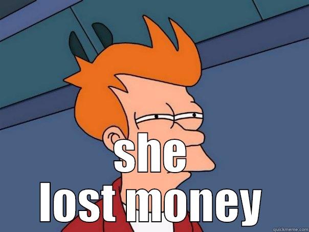  SHE LOST MONEY Futurama Fry
