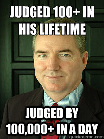 judged 100+ in 
his lifetime judged by 100,000+ in a day  Judge William Adams