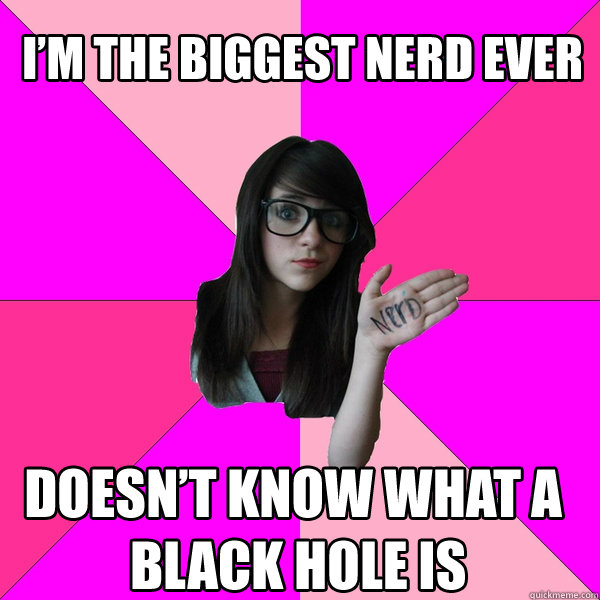   -    Idiot Nerd Girl