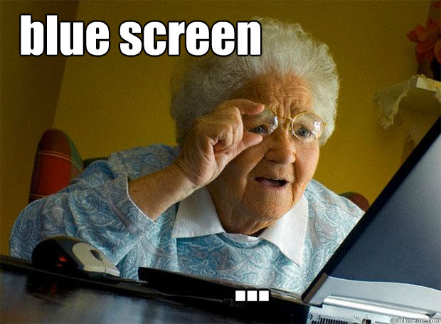 blue screen ...  Grandma finds the Internet