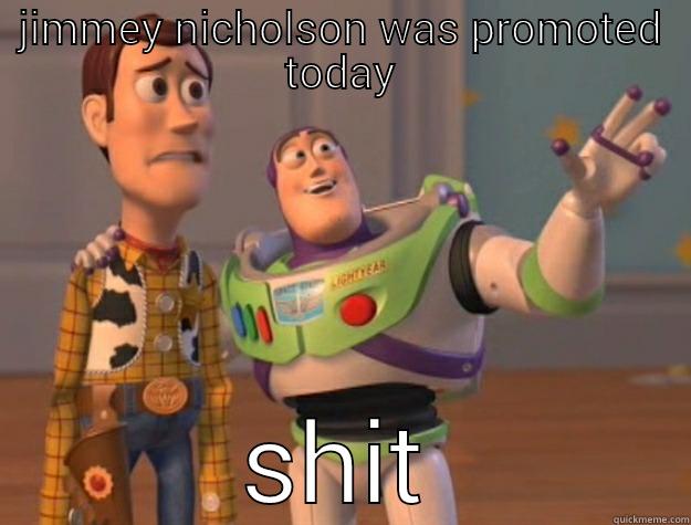 JIMMEY NICHOLSON WAS PROMOTED TODAY SHIT Toy Story