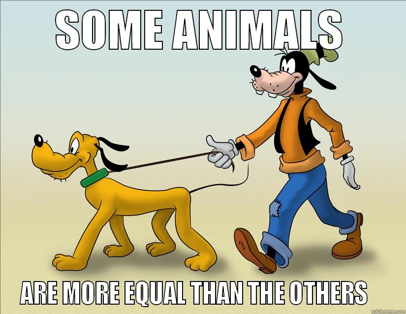 SOME ANIMALS ARE MORE EQUAL THAN THE OTHERS    Misc
