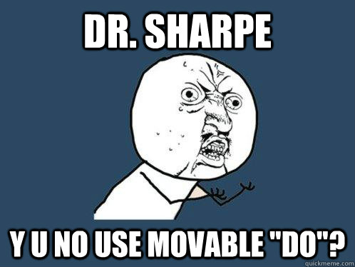 Dr. Sharpe Y U no use movable 