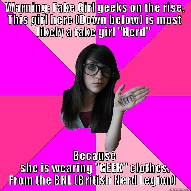 WARNING: FAKE GIRL GEEKS ON THE RISE. THIS GIRL HERE (DOWN BELOW) IS MOST LIKELY A FAKE GIRL 