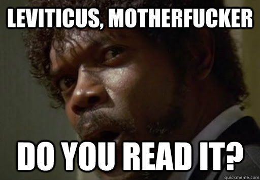 Leviticus, Motherfucker do you read it?  