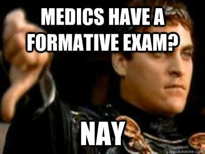 Medics have a formative exam? Nay  Downvoting Roman