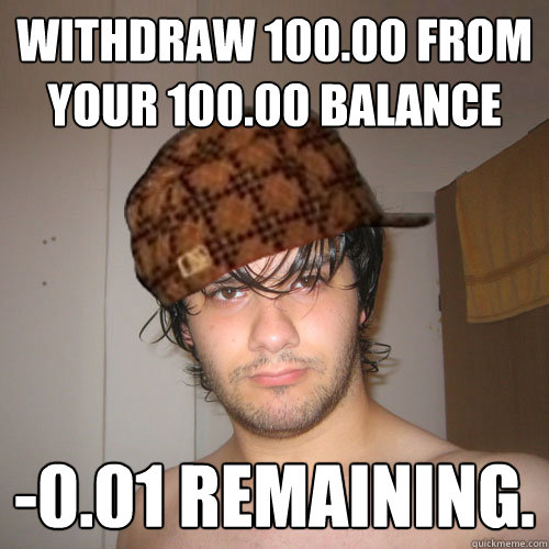 WITHDRAW 100.00 FROM YOUR 100.00 BALANCE -0.01 REMAINING. - WITHDRAW 100.00 FROM YOUR 100.00 BALANCE -0.01 REMAINING.  Scumbag Tux