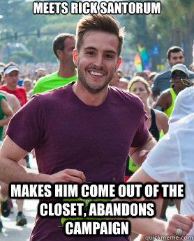 Meets Rick santorum makes him come out of the closet, abandons campaign  Ridiculously photogenic guy