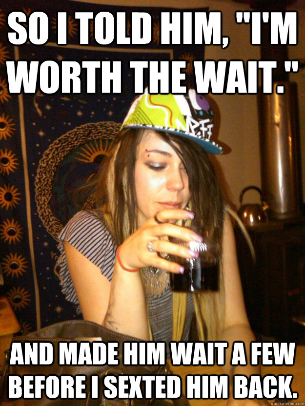 So I told him, 