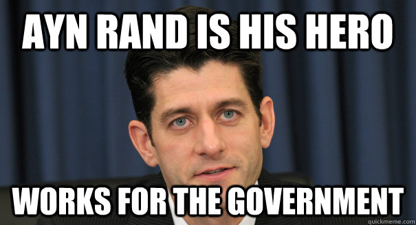 AYN RAND IS HIS HERO WORKS FOR THE GOVERNMENT  