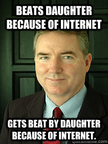 beats daughter because of internet gets beat by daughter because of internet.  Judge William Adams