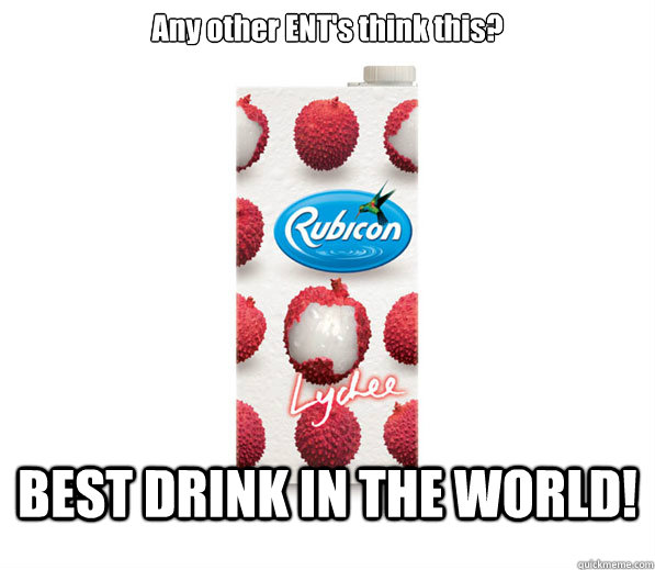Any other ENT's think this? BEST DRINK IN THE WORLD! - Any other ENT's think this? BEST DRINK IN THE WORLD!  Best drink at an 8