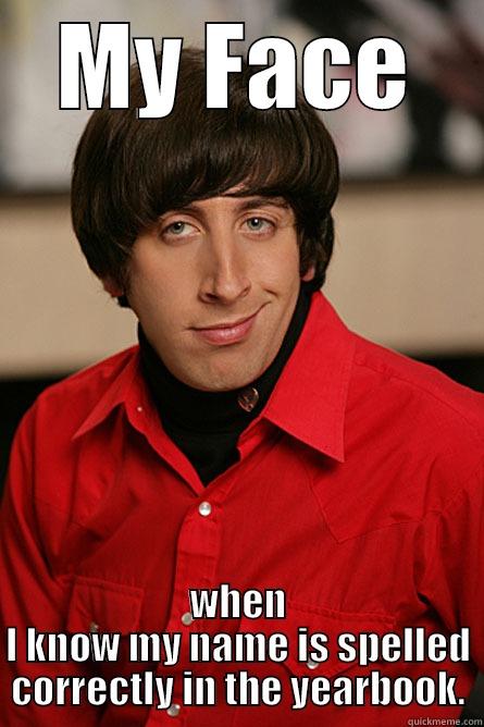 Yearbook Name Check - MY FACE WHEN I KNOW MY NAME IS SPELLED CORRECTLY IN THE YEARBOOK. Pickup Line Scientist