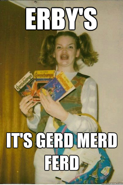 Erby's It's gerd merd ferd  BERKS