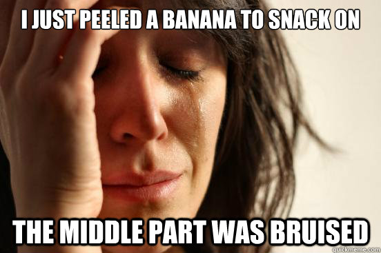 I just peeled a banana to snack on the middle part was bruised - I just peeled a banana to snack on the middle part was bruised  First World Problems