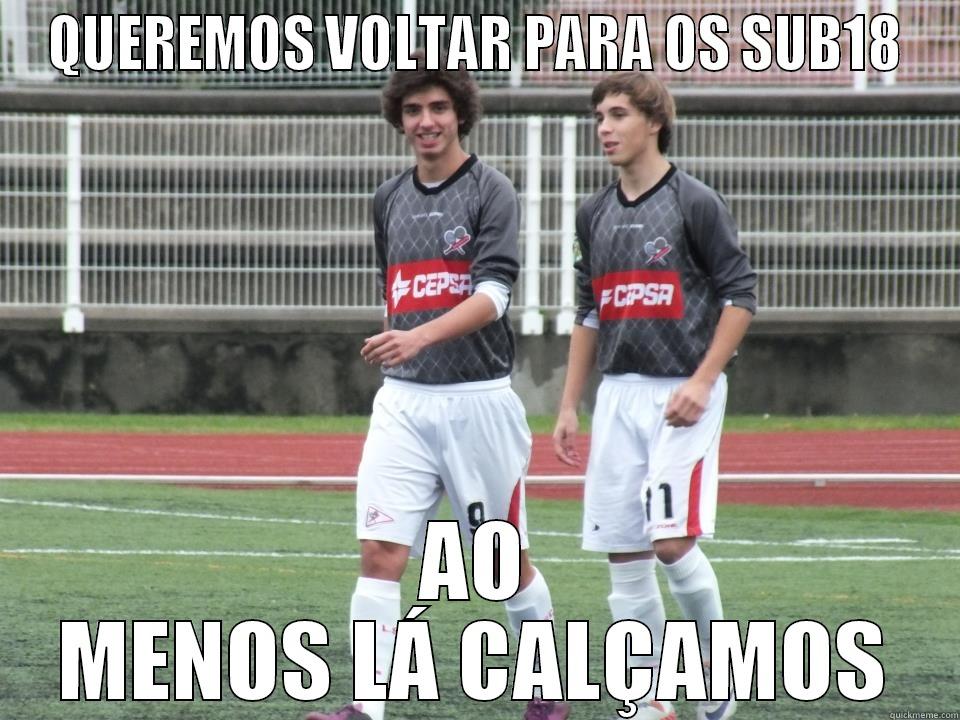 QUEREMOS VOLTAR PARA OS SUB18 AO MENOS LÁ CALÇAMOS Misc