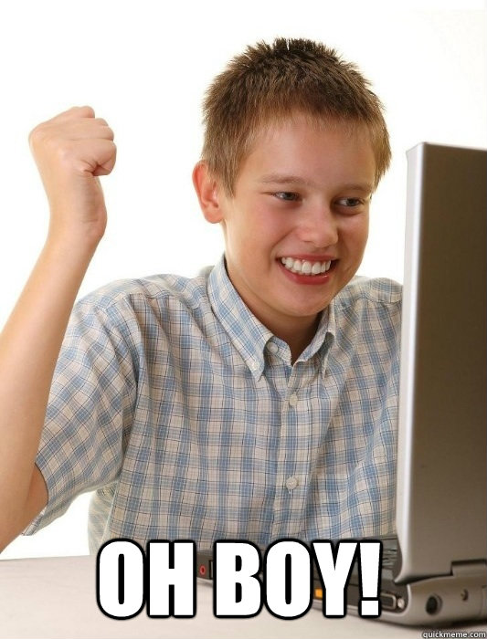  OH BOY!  First Day on the Internet Kid
