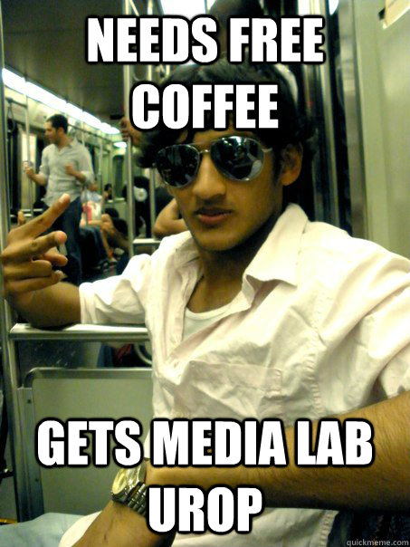 Needs free coffee gets media lab urop - Needs free coffee gets media lab urop  Bonny Jain
